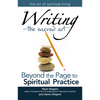 Writing--The Sacred Art: Beyond the Page to Spiritual Practice - Hardcover