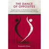 The Dance of Opposites: Explorations in Mediation, Dialogue and Conflict Resolution Systems - Paperback