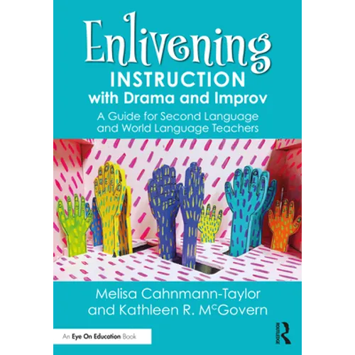 Enlivening Instruction with Drama and Improv: A Guide for Second Language and World Language Teachers - Paperback