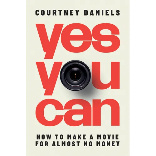 Yes You Can: How to Make a Movie for Almost No Money - Paperback