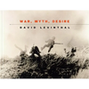 David Levinthal: War, Myth, Desire - Hardcover