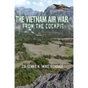 The Vietnam Air War: From The Cockpit - Paperback