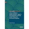 China's Military Modernization, Japan's Normalization and the South China Sea Territorial Disputes - Hardcover