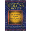 Decoding the Enochian Secrets: God's Most Holy Book to Mankind as Received by Dr. John Dee from Angelic Messengers - Hardcover