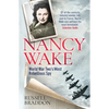Nancy Wake: World War Two's Most Rebellious Spy - Paperback