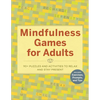 Mindfulness Games for Adults: 90+ Puzzles and Activities to Relax and Stay Present - Paperback
