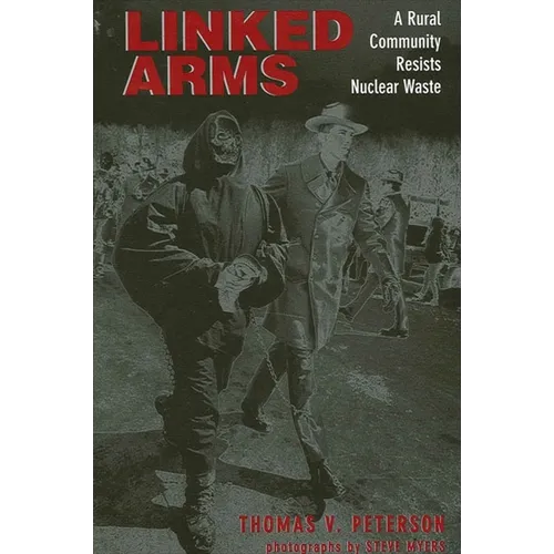 Linked Arms: A Rural Community Resists Nuclear Waste - Paperback
