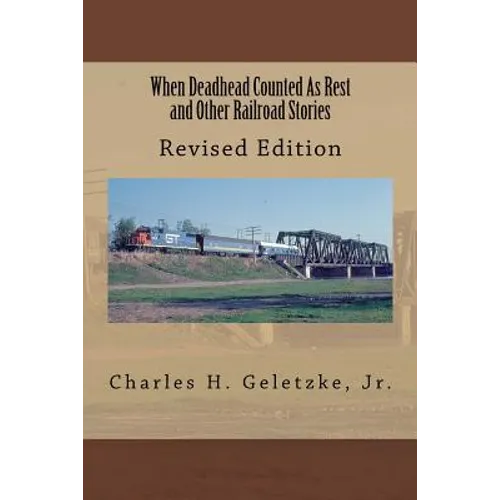 When Deadhead Counted As Rest and Other Railroad Stories - Paperback