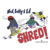 Ned, Betty & Ed Shred! - Hardcover