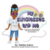 My Sunglasses and Me: A fun way to understand how and why this autistic child used sunglasses. - Paperback