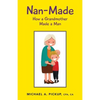 Nan-Made: How a Grandmother Made a Man - Paperback