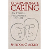 Companionate Caring: An Ethical Philosophy of Life - Paperback