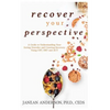 Recover Your Perspective: A Guide to Understanding Your Eating Disorder and Creating Recovery Using Cbt, Dbt, and ACT - Paperback
