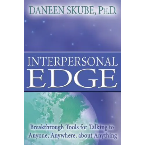 Interpersonal Edge: Breakthrough Tools for Talking to Anyone, Anywhere, about Anything - Paperback