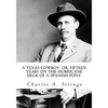 A Texas Cowboy: or, Fifteen Years on the Hurricane Deck of a Spanish Pony - Paperback
