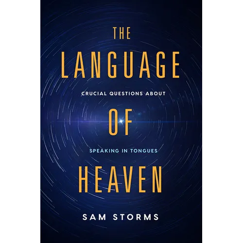 The Language of Heaven: Crucial Questions about Speaking in Tongues - Paperback