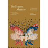 The Trauma Mantras: A Memoir in Prose Poems - Paperback