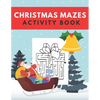 Christmas Mazes Activity Book: Fun Xmas Maze Puzzle Game for Kids - Stocking Stuffer Gift Idea with Christmas Tree, Reindeer, Snowman and More - Paperback