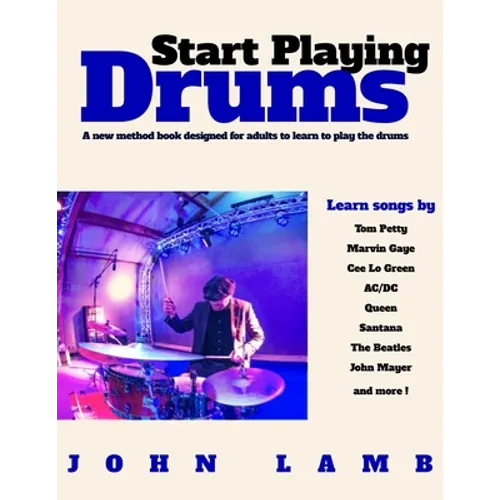 Start Playing Drums: A new method book designed for adults to learn to play the - Paperback