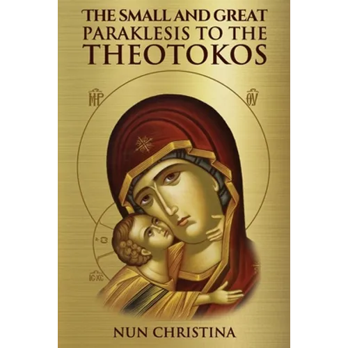The Small and Great Paraklesis Supplicatory Prayers to the Theotokos - Paperback