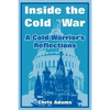 Inside the Cold War: A Cold Warrior's Reflections - Paperback