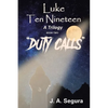 Luke Ten Nineteen: Duty Calls: A Trilogy: Book Two - Paperback