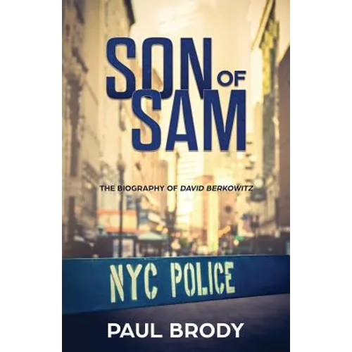 Son of Sam: The Biography of David Berkowitz - Paperback