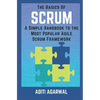 The Basics of SCRUM: A Simple Handbook to the Most Popular Agile Scrum Framework - Paperback