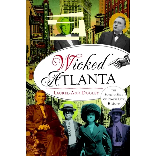 Wicked Atlanta: The Sordid Side of Peach City History - Paperback