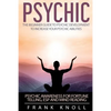 Psychic: The Beginner Guide to Psychic development to increase you psychic abilities.: Psychic awareness for fortune telling, ESP and Mind reading - Paperback