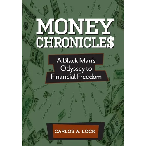 Money Chronicle$: A Black Man's Odyssey to Financial Freedom - Hardcover
