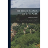 The High-roads of the Alps; a Motoring Guide to One Hundred Mountain Passes - Paperback