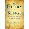 The Glory of Kings: A Festschrift in Honor of James B. Jordan - Hardcover