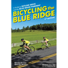 Bicycling the Blue Ridge: A Guide to Skyline Drive and the Blue Ridge Parkway - Paperback