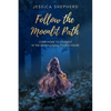 Follow the Moonlit Path: Come Home to Yourself in the Astrological Fourth House - Paperback