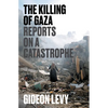 The Killing of Gaza: Reports on a Catastrophe - Paperback