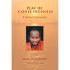 Play of Consciousness: A Spiritual Autobiography - Paperback