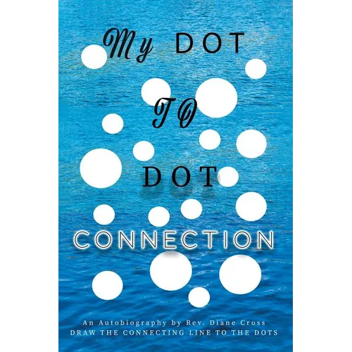 My Dot to Dot Connection: An Autobiography - Paperback