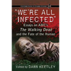 "We're All Infected": Essays on AMC's The Walking Dead and the Fate of the Human - Paperback