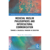 Medieval Muslim Philosophers and Intercultural Communication: Towards a Dialogical Paradigm in Education - Hardcover