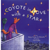 Coyote in Love with a Star: (A Tale from the Potawatomi) - Hardcover