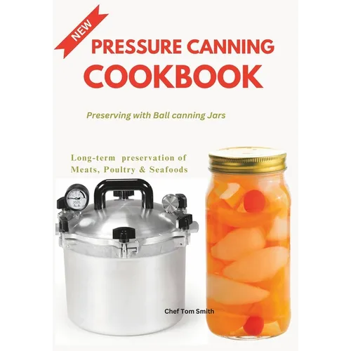Pressure Canning Cookbook: Preserving with Ball canning Jars - Paperback