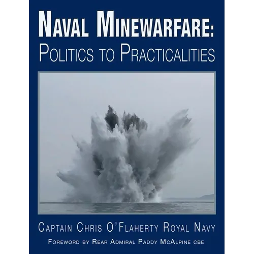 Naval Minewarfare: Politics to Practicalities - Hardcover
