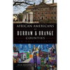 African Americans of Durham & Orange Counties: An Oral History - Hardcover