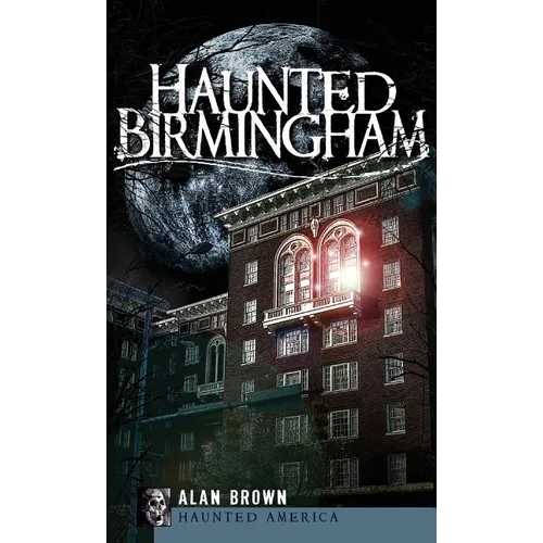 Haunted Birmingham - Hardcover