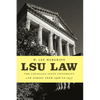 Lsu Law: The Louisiana State University Law School from 1906 to 1977 - Paperback
