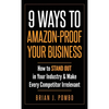 9 Ways to Amazon-Proof Your Business: How to STAND OUT in Your Industry & Make Every Competitor Irrelevant - Hardcover