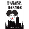 Reality As It Is: In the Mind of a Teenager - Paperback