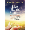 Live Like You Mean It: Reimagining Purpose and Vocation - Paperback