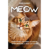Meow: Everything You Need to Know When Bringing a New Cat Home - Paperback